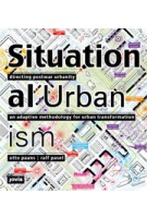 SITUATIONAL URBANISM. Directing Post-War Urbanity. An Adaptive Methodology for Urban Transformation | Otto Paans, Ralf Pasel | 9783868592580