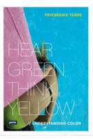 Hear Green Think Yellow Friederike Tebbe | 9783868594102 | JOVIS