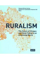 Ruralism. The Future of Villages and Small Towns in an Urbanizing World | Vanessa Carlow | 9783868594300 | jovis