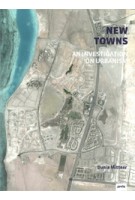 NEW TOWNS. an investigation on urbanism | Dunia Mittner | 9783868594614 | JOVIS Publishers