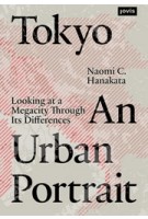 Tokyo. An Urban Portrait. Looking at a Megacity Through Its Differences | Naomi C. Hanakata | 9783868595758 | jovis