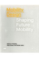 Mobility Design. Shaping Future Mobility. Volume 1: Practice | Peter Eckart, Kai Vöckler | 9783868596458 | jovis
