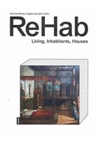ReHab. Living, Inhabitants, Houses | Fabrizio Paone, Angelo Sampieri | 9783868597165 | jovis