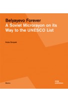 Belyayevo for Ever. A Soviet Microrayon. on its Way to the UNESCO | List Kuba Snopek | 9783869224381 | DOM