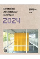 Deutsches Architektur Jahrbuch 2024. German Architecture Annual 2024 | Yorck Förster, Christina Gräwe, Peter Cachola Schmal | 9783869228846 | DOM Publishers