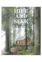 HIDE AND SEEK. Cabins and Hideouts | Sofia Borges, Sven Ehmann, Robert Klanten | 9783899555455