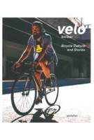 Velo. 3rd Gear. Bicycle Culture and Stories | Rebecca Silus, Shonquis Moreno | 9783899556520 | gestalten