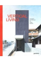 Vertical Living. Compact Architecture for Urban Spaces | 9783899558715 | gestalten 
