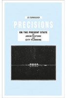 PRECISIONS. On the present state of architecture and city planning | Le corbusier | 9783906027654 | PARK BOOKS