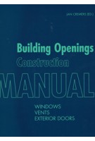 Building Openings Construction Manual Windows, Vents and Exterior Doors | Detail | 9783955532987