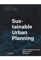 Sustainable Urban Planning. Vibrant Neighbourhoods – Smart Cities – Resilience | Helmut Bott, Gregor Grassl, Stephan Anders | 9783955534622 | Birkhäuser, DETAIL