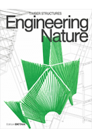 Engineering Nature. Timber Structures. Structure and nature | Jakob Schoof | Edition Detail | 9783955535520