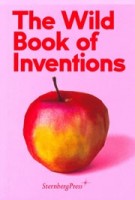 The Wild Book of Inventions | Chus Martinez | 9783956792496 | Sternberg Press