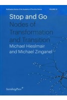Stop and Go. Nodes of Transformation and Transition | Michael Hieslmair, Michael Zinganel | 9783956794957 | Sternberg Press