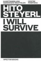 Hito Steyerl. I will survive | Centre Pompidou, Kunstsammlung Nordrhein-Westfalen | 9783959053921 | Spector Books