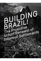 Building Brazil! The Proactive Urban Renewal of Informal Settlements | Marc Angélil, Rainer Hehl | 9783981343649
