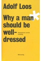 Why a man should be well-dressed. Appearances can be revealing | Adolf Loos | 9783993000400 | Metroverlag