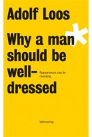 Why a man should be well-dressed. Appearances can be revealing | Adolf Loos | 9783993000400