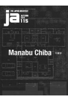 JA 115. Manabu Chiba. Autumn 2019 | 9784786903090 | The Japan Architect magazine