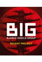 BIG / BJARKE INGELS GROUP. RECENT PROJECT | 9784871406789