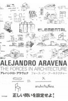 Alejandro Aravena. The Forces in Architecture | Alejandro Aravena | 9784887063204 | 1923052022006 | TOTO