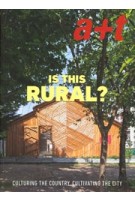 a+t 54. Is This Rural? Culturing the Country, Cultivating the City | 9788409301256 | a+t magazine
