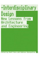 Interdisciplinary Design. New Lessons from Architecture and Engineering | Hanif Kara, Andreas Georgoulias | 9788415391081