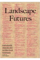 Landscape Futures. Instruments, Devices and Architectural Inventions | Geoff Manaugh | 9788415391142