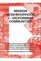 MISSION NEIGHBOURHOOD - (RE)FORMING COMMUNITIES | Christian Pagh, Thomas Cook (eds.) | Danish Architectural Press | 9788774070047