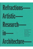 Refractions. Artistic Research in Architecture | 9788792700148