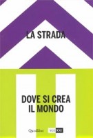 The street - La Strada. Where the world is made - Dove si crea il Mondo. volume 2 | Hou Hanru (eds.) | 9788822903013 | Quodlibet