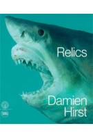 Relics. Damien Hirst | Francesco Bonami, Abdellah Karroum, Michael Craig-Martin, Nicholas Serota | 9788857220741