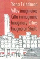 Villes Imaginaries citta immaginarie imaginary cities imaginaren stadte Yona Friedman | quodlibet | 9788874628278