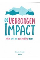 De verborgen impact. Alles voor een eco-positief leven | Babette Porcelijn | 9789021408309 | Volt