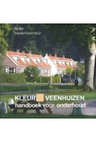 Kleur Veenhuizen. Handboek voor onderhoud | Els Bet, Heide Hinterthür | 9789023259213 | van gorcum
