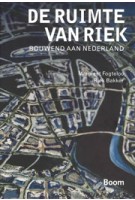 De ruimte van Riek. Bouwend aan Nederland | Riek Bakker, Margreet Fogteloo | 9789024436866 | Boom