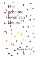 Het geheime leven van kleuren | Kassia St Clair, Annemie de Vries | 9789029091732 | Meulenhoff