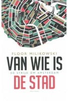 Van wie is de stad. De strijd om Amsterdam | Floor Milikowski | 9789045022185 | Atlas Contact