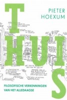 Thuis. filosofische verkenningen van het alledaagse | Pieter Hoexum | 9789045039282 | Atlas Contact