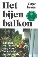 Het bijenbalkon. Van een kaal terras naar een zoemende balkonjungle | Caspar Janssen | 9789045046389 | Atlas Contact