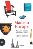 Made in Europe. De kunst die ons continent bindt | Pieter Steinz | 9789046819258 | Nieuw Amsterdam