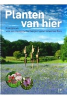 Planten van hier. Praktijkboek voor een duurzame leefomgeving met inheemse flora | Henny Ketelaar | 9789050116695 | KNNV Uitgeverij