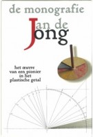 Jan de Jong. de monografie. Het oeuvre van een pionier in het plastische getal | Hilde de Haan, Ids Haagsma, Wim Ramselaar | 9789051050509 | Architext