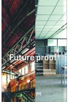 Future Proof! Nieuw Vakmanschap in herbestemming | Martine Zoeteman en Ankie Petersen | 9789053455340 | Matrijs