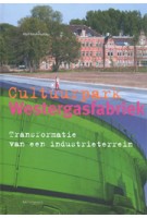 Cultuurpark Westergasfabriek. Transformatie van een industrieterrein | Olof Koekebakker | 9789056623388