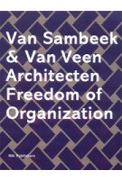 Van Sambeek & Van Veen Architecten. Freedom of organization | Hans Ibelings, Erna van Sambeek | 9789056623654