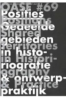 OASE 69. Positions. Shared Territories in Historiography and Practice | Tom Avermaete, Johan Lagae, Andrew Leach, Marc Schoonderbeek | 9789056624866 | NAi publishers