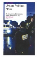Urban Politics Now. Re-Imagining Democracy in the Neoliberal City - reflect #06 | BAVO | 9789056626167 | NAi Uitgevers