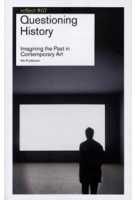 Questioning History. Imagining the Past in Contemporary Art | Frank van der Stok, Frits Gierstberg, Flip Bool | 9789056626594