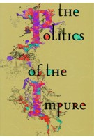The Politics of the Impure. Towards a Theory of the Imperfect | Arjen Mulder, Joke Brouwer | 9789056627485